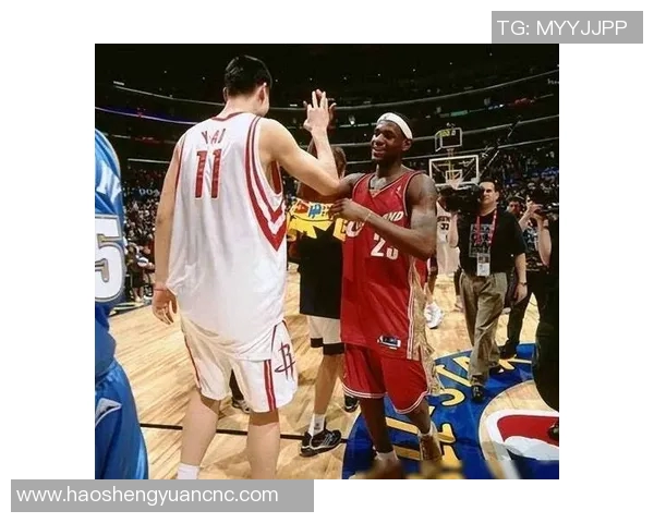 詹姆斯与姚明在篮球历史中的地位对比与影响分析 詹姆斯与姚明在篮球历史中的地位对比与影响分析